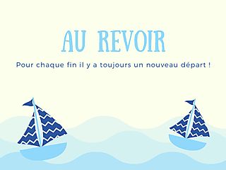 Carte de départ avec texte 'Au Revoir' et 'Pour chaque fin il y a toujours un nouveau départ' avec voiliers sur fond bleu pastel